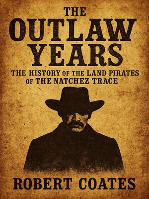 cover image of The Outlaw Years the History of the Land Pirates of the Natchez Trace
